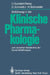 Einführung in Die Klinische Pharmakologie: Zum Besseren Verständnis Der Arzneimitteltherapie by U. Gundert-Remy, W. Forth, O. Schmidlin