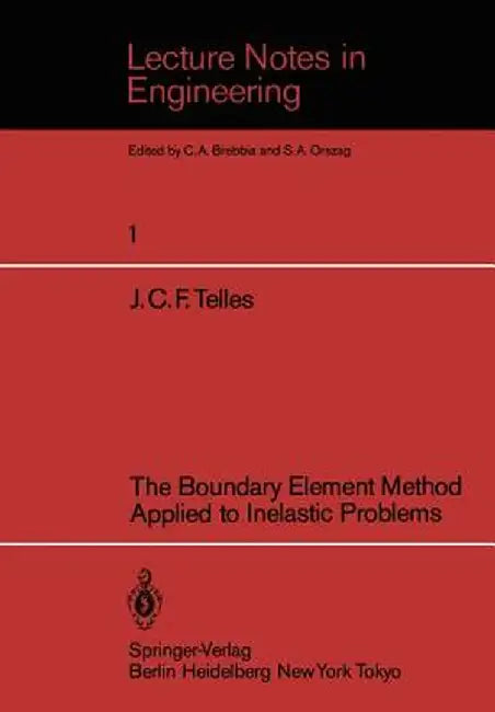 The Boundary Element Method Applied to Inelastic Problems by J. C. F. Telles