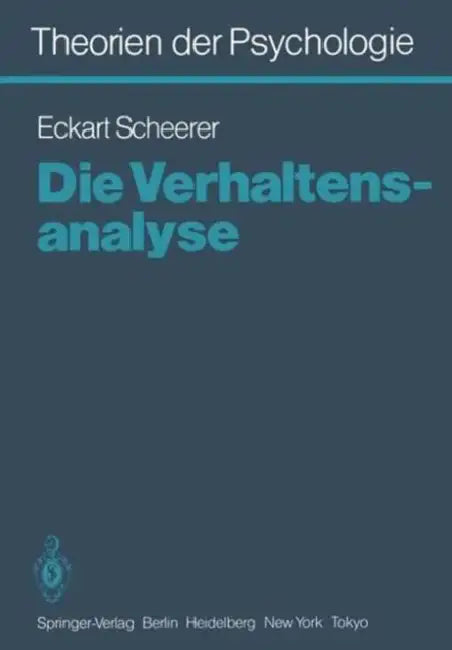 Theorien Der Psychologie: Band 6: Die Verhaltensanalyse by E. Scheerer