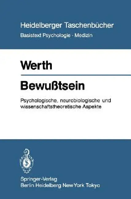 Bewußtsein: Psychologische, Neurobiologische Und Wissenschaftstheoretische Aspekte by R. Werth