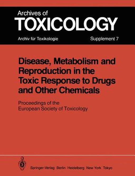 Disease, Metabolism and Reproduction in the Toxic Response to Drugs and Other Chemicals: Proceedings of the European Society of Toxicology Meeting Hel by P. L. Chambers