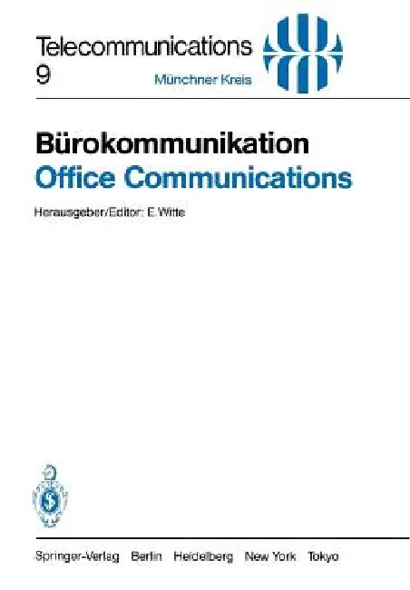 Bürokommunikation / Office Communications: Ein Beitrag Zur Produktivitätssteigerung / Key to Improved Productivity. Vorträge Des Am 3./4. Mai 1983 in by E. Witte