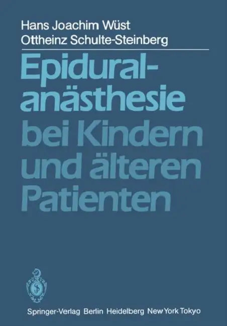 Epiduralanästhesie Bei Kindern Und Älteren Patienten by H. J. Wüst, O. Schulte-Steinberg