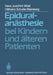 Epiduralanästhesie Bei Kindern Und Älteren Patienten by H. J. Wüst, O. Schulte-Steinberg