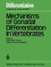 Mechanisms of Gonadal Differentiation in Vertebrates: Contributions of an Embo-Workshop Held in Freiburg, November 5-8, 1982 by U. Müller, W. Franke