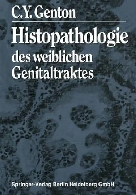 Histopathologie Des Weiblichen Genitaltraktes by C. y. Genton