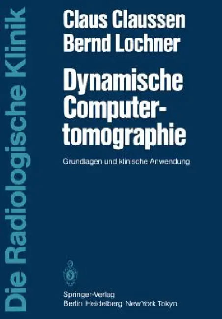 Dynamische Computertomographie: Grundlagen Und Klinische Anwendung by R. Schmiedel, C. Claussen, B. Lochner