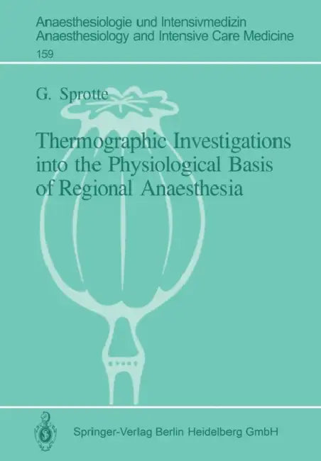 Thermographic Investigations Into the Physiological Basis of Regional Anaesthesia by G. Sprotte, D. Roseveare