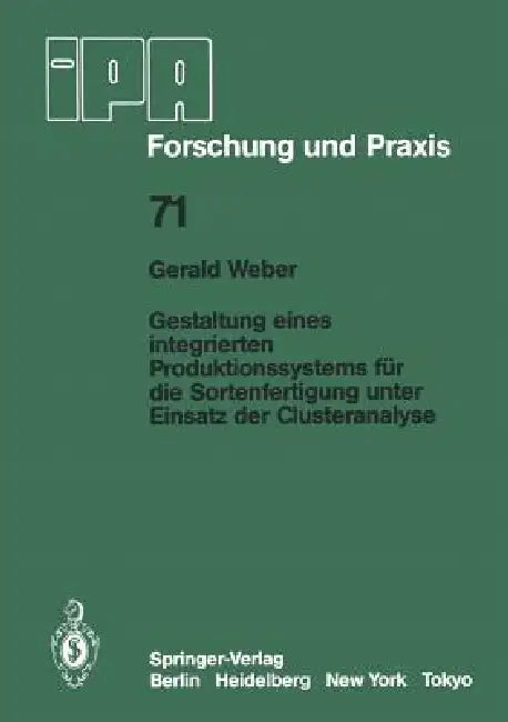 Gestaltung Eines Integrierten Produktionssystems Für Die Sortenfertigung Unter Einsatz Der Clusteranalyse by G. Weber