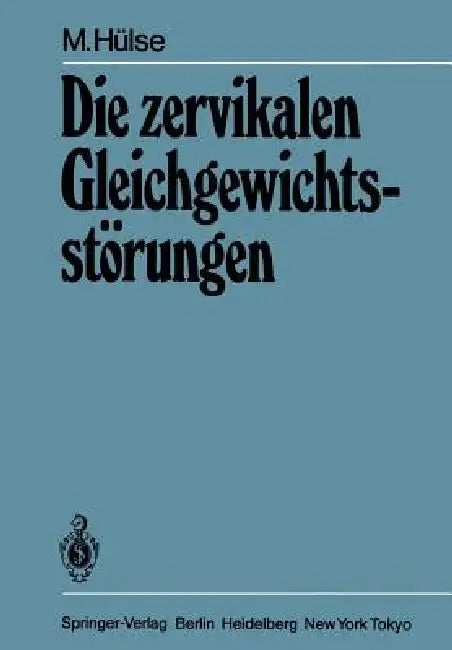 Die Zervikalen Gleichgewichtsstörungen by M. Hülse