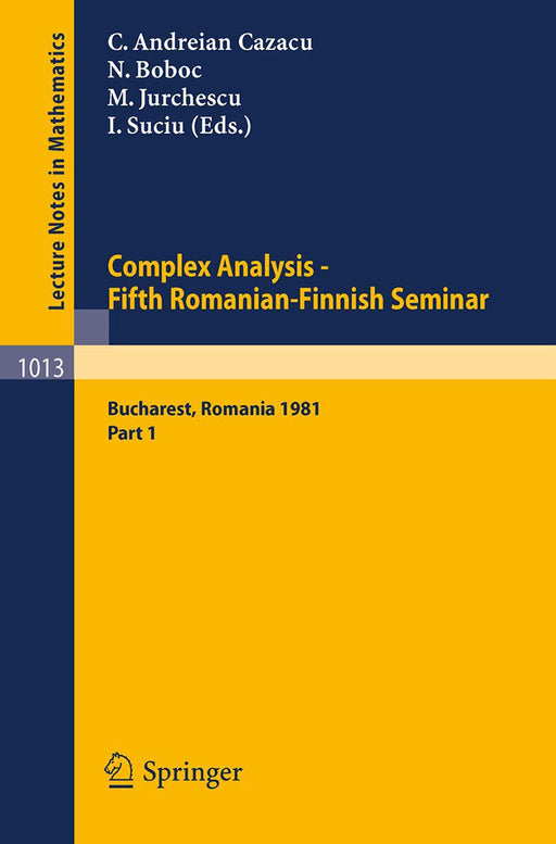 Complex Analysis: Fifth Romanian-Finnish Seminar. Proceedings of the Seminar Held in Bucharest by C. Andreian Cazacu/N. Boboc