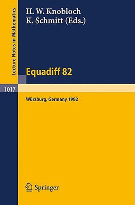 Equadiff 82: Proceedings of the International Conference Held in Wurzburg, FRG, August 23-28, 1982 by H.W. Knobloch, K. Schmitt