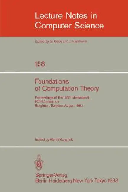 Foundations of Computation Theory: Proceedings of the 1983 International Fct-Conference Borgholm, Sweden, August 21-27, 1983 by M. Karpinski