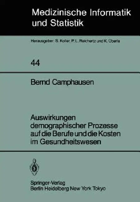Auswirkungen Demographischer Prozesse Auf Die Berufe Und Die Kosten Im Gesundheitswesen: Stand, Struktur Und Entwicklung Bis Zum Jahre 2030 by B. Camphausen