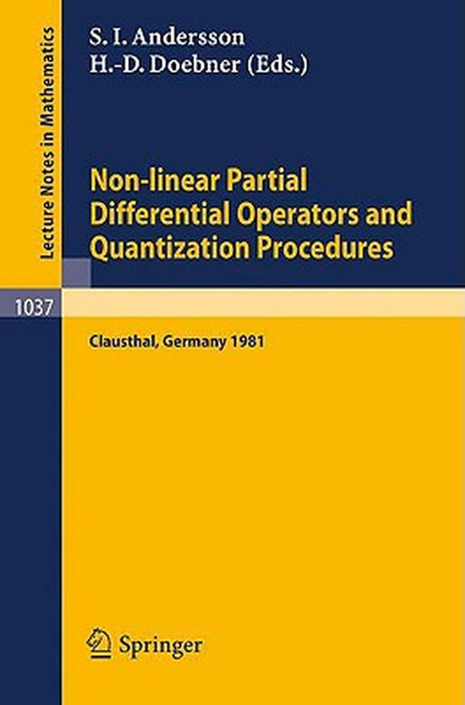 Non-Linear Partial Differential Operators Quantization Procedures: Proceedings of a Workshop held at Clausthal, Federal Republic of Germany, 1981 by S.I. Andersson, H.D. Doebner