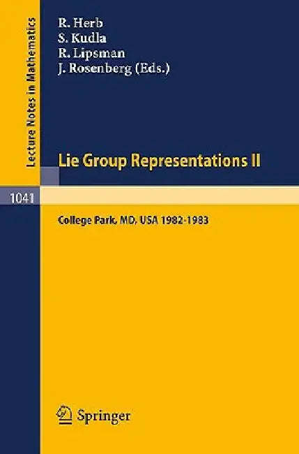 Lie Group Representations II: Proceedings of the Special Year Held at the University of Maryland, College Park, 1982-1983 by R. Herb, S. Kudla, R. Lipsman