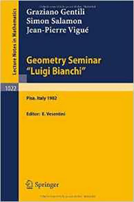 Geometry Seminar Luigi Bianchi: Lectures Given at the Scuola Normale Superiore, 1982 (Vol. 1022)