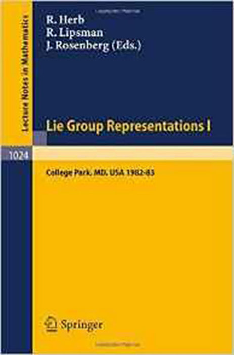 Lie Group Representations I: Proceedings of the Special Year held at the University of Maryland, College Park, 1982-1983 (Vol. 1024)