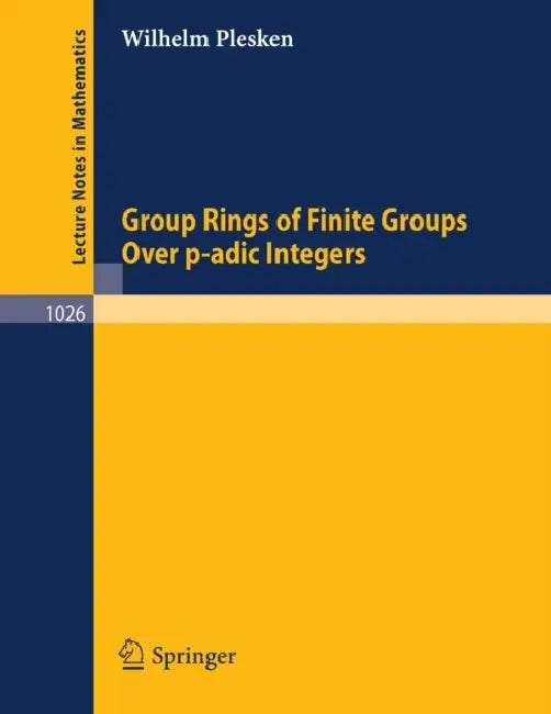 Group Rings of Finite Groups Over P-Adic Integers by W. Plesken
