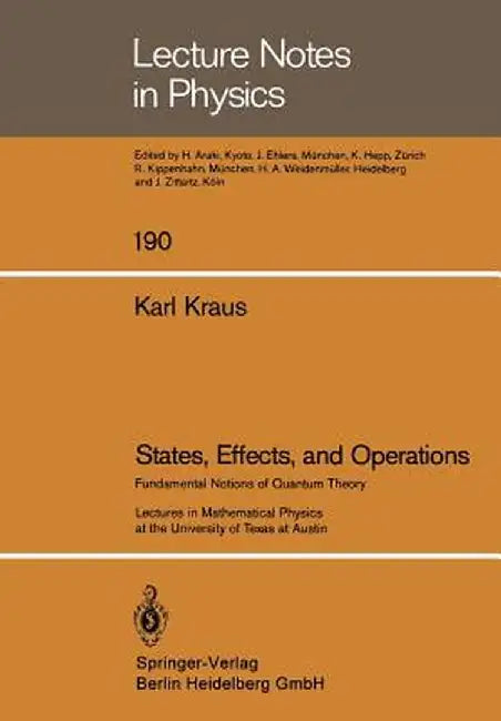 States, Effects, and Operations: Fundamental Notions of Quantum Theory by K. Kraus