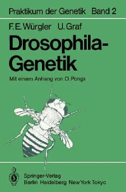 Drosophila-Genetik by O. Pongs, F. E. Würgler, U. Graf