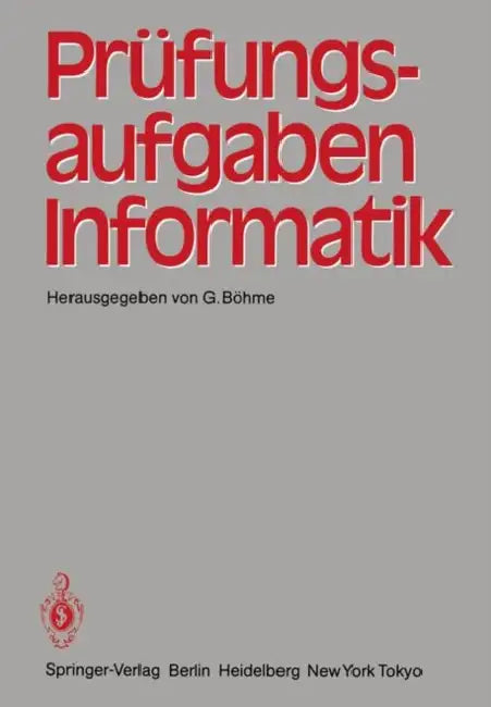 Prüfungsaufgaben Informatik by G. Böhme