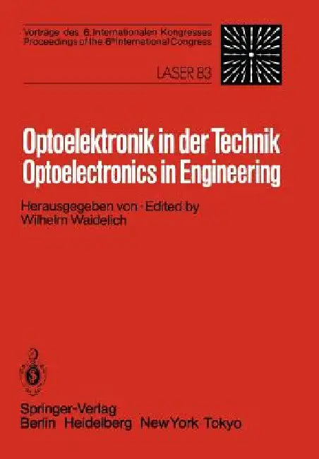 Optoelektronik in Der Technik / Optoelectronics in Engineering: Vorträge Des 6. Internationalen Kongresses / Proceedings of the 6th International Cong by W. Waidelich