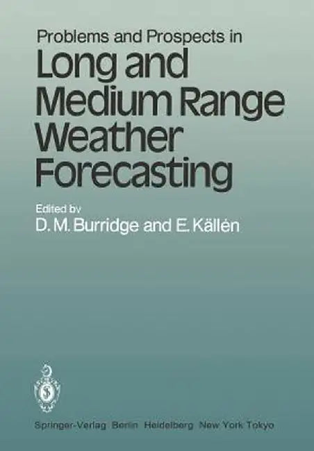 Problems and Prospects in Long and Medium Range Weather Forecasting by D. M. Burridge