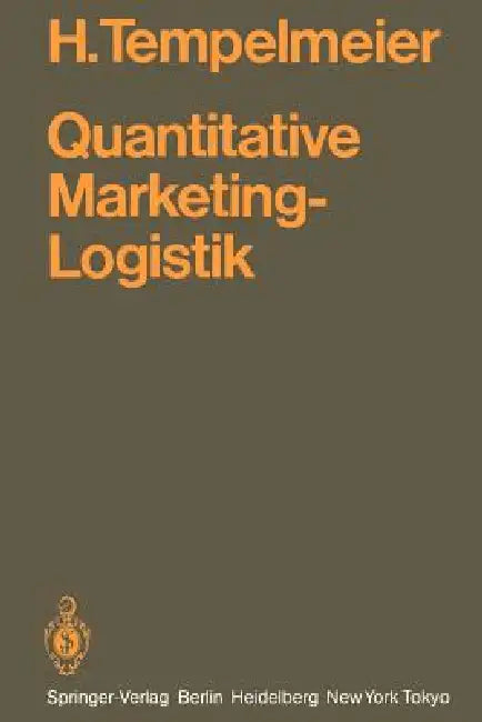 Quantitative Marketing-Logistik: Entscheidungsprobleme, Lösungsverfahren, Edv-Programme by Horst Tempelmeier