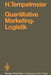Quantitative Marketing-Logistik: Entscheidungsprobleme, Lösungsverfahren, Edv-Programme by Horst Tempelmeier