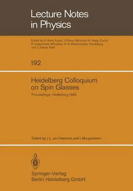 Heidelberg Colloquium on Spin Glasses: Proceedings of a Colloquium Held at the University of Heidelberg 30 May -3 June, 1983 by J. L. Van Hemmen