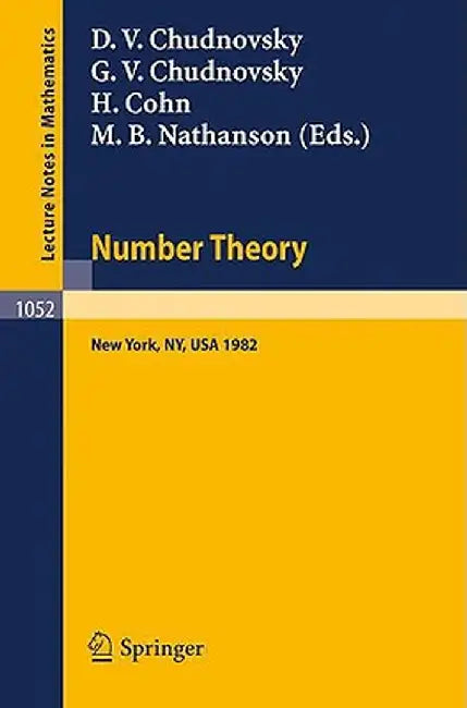 Number Theory: A Seminar Held at the Graduate School and University Center of the City University of New York 1982 by D. V. Chudnovsky