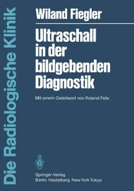 Ultraschall in Der Bildgebenden Diagnostik: Mit Einem Geleitwort Von Roland Felix by W. Fiegler, R. Felix
