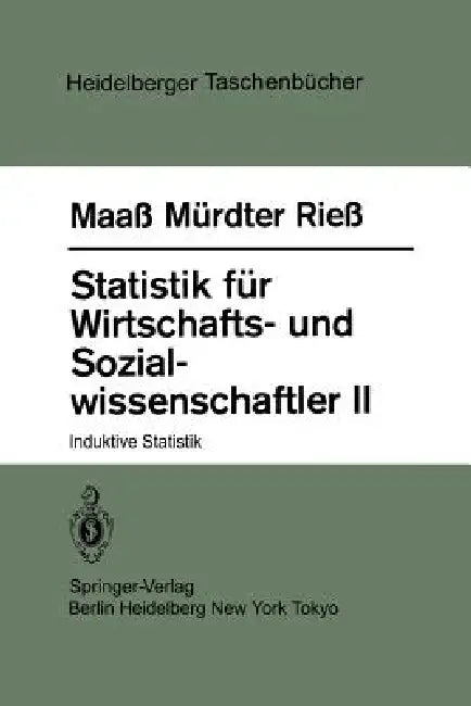Statistik Für Wirtschafts- Und Sozialwissenschaftler II: Induktive Statistik by S. Maass, H. Mürdter, H. Riess