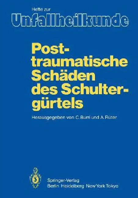 Posttraumatische Schäden Des Schultergürtels: 17. Reisensburger Workshop Zu Ehren Von M. E. Müller Und J. Rehn, 3. - 5. März 1983 by C. Burri, C. Burri, A. Rüter