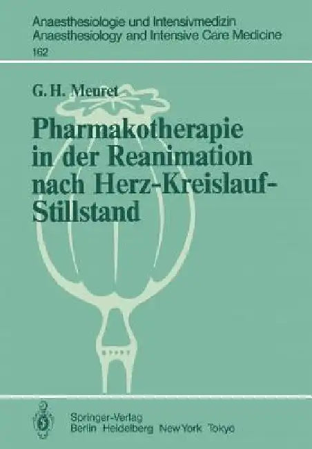 Pharmakotherapie in Der Reanimation Nach Herz-Kreislauf-Stillstand: Untersuchungen an Hunden Und an Isolierten Meerschweinchenherzen by G. Meuret