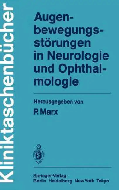 Augenbewegungsstörungen in Neurologie Und Ophthalmologie by P. Marx