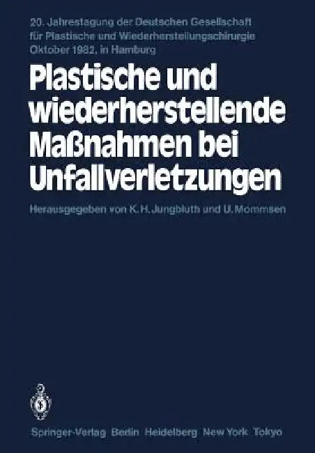 Plastische Und Wiederherstellende Maßnahmen Bei Unfallverletzungen: Primär- Und Sekundärversorgung by K. H. Jungbluth, U. Mommsen