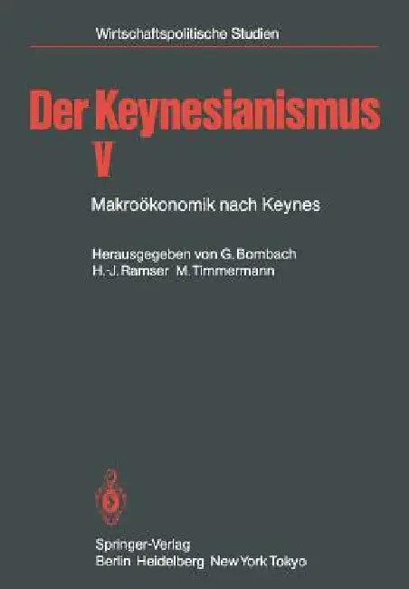 Der Keynesianismus V: Makroökonomik Nach Keynes by G. Bombach, H. -J Ramser, M. Timmermann