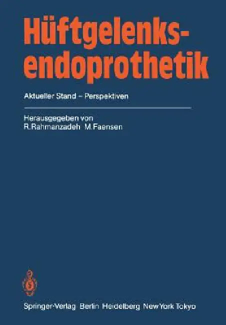 Hüftgelenksendoprothetik: Aktueller Stand -- Perspektiven by R. Rahmanzadeh, M. Faensen