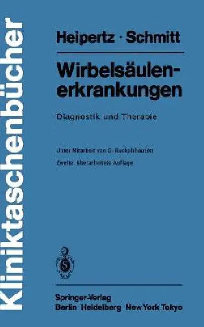 Wirbelsäulenerkrankungen: Diagnostik Und Therapie by D. Ruckelshausen, W. Heipertz, E. Schmitt