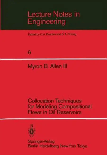 Collocation Techniques for Modeling Compositional Flows in Oil Reservoirs by Myron B. III Allen