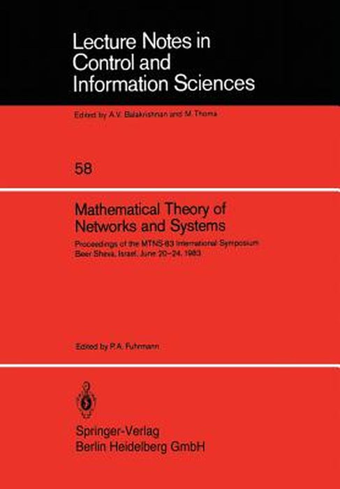 Mathematical Theory of Networks and Systems: Proceedings of the Mtns-83 International Symposium Beer Sheva, Israel, June 20-24, 1983 by P. A. Fuhrmann