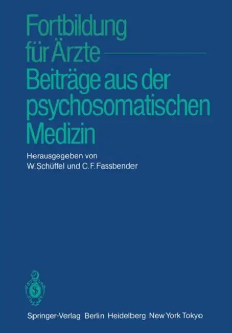 Fortbildung Für Ärzte -- Beiträge Aus Der Psychosomatischen Medizin by W. Schüffel, C. F. Fassbender