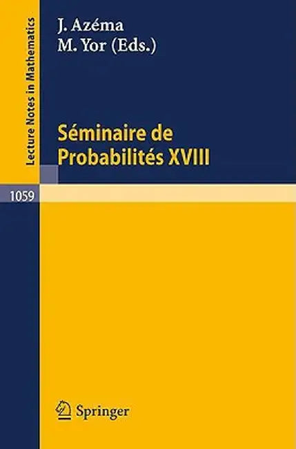 Seminaire De Probabilites Xviii 1982 83: Proceedings by J. Azema, Marc Yor