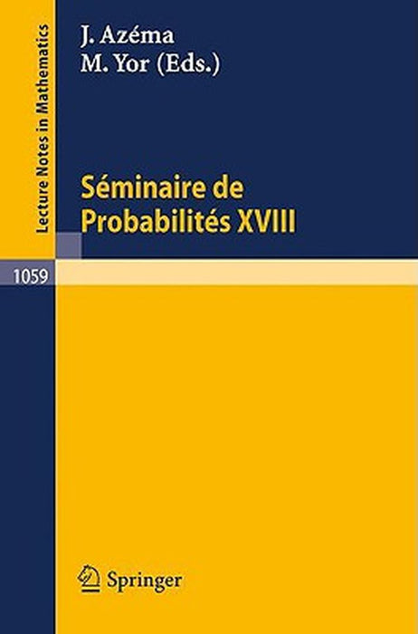 Seminaire De Probabilites Xviii 1982 83: Proceedings by J. Azema, Marc Yor