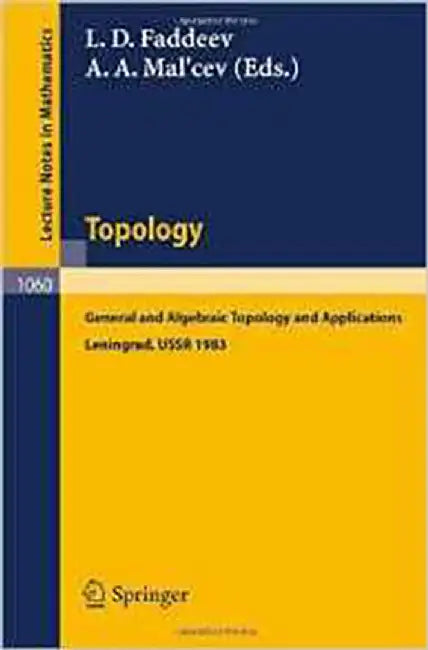 Topology: General and Algebraic to pology and Applications (Vol. 1060) by L.D. Faddeev, A.A. Mal'cev
