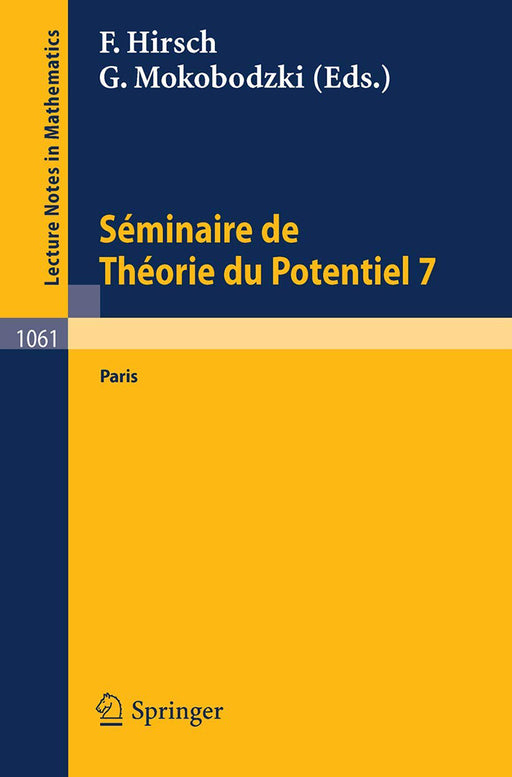 Seminaire De Theorie Du Potential Paris, No. 7  by F. Hirsch Et G. Mokobodzki