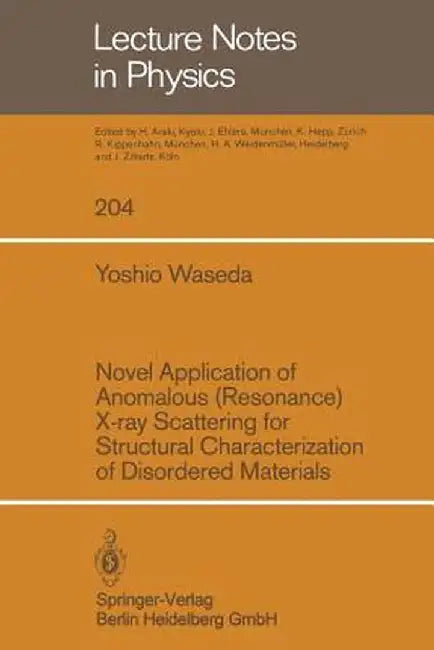 Novel Application of Anomalous (Resonance) X-Ray Scattering for Structural Characterization of Disordered Materials by Y. Waseda