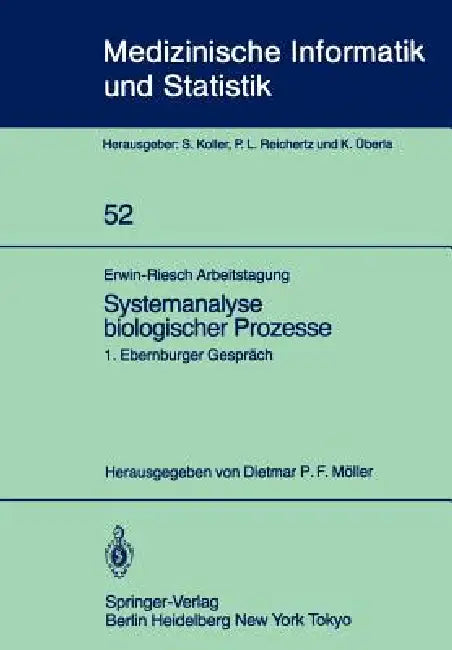Erwin-Riesch Arbeitstagung Systemanalyse Biologischer Prozesse: 1. Ebernburger Gespräch Bad Münster Am Stein-Ebernburg, 5.-7. April 1984 by D. P. F. Möller